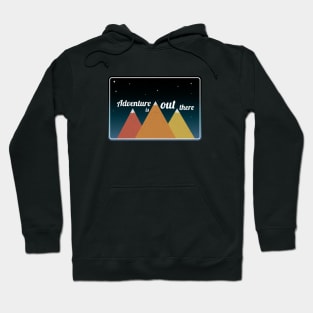 Adventure is out there Hoodie